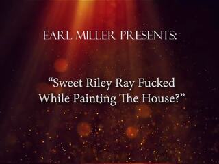 Sweet Riley Ray Fucked While Painting the House: HD adult video 3f